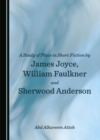 Image for A study of place in short fiction by James Joyce, William Faulkner and Sherwood Anderson