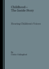 Image for Childhood - the inside story: hearing children&#39;s voices
