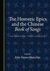 Image for The Homeric Epics and the Chinese Book of Songs