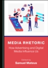 Image for Media Rhetoric: How Advertising and Digital Media Influence Us