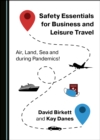 Image for Safety Essentials for Business and Leisure Travel: Air, Land, Sea and During Pandemics!