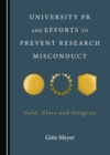 Image for University PR and Efforts to Prevent Research Misconduct: Gold, Glory and Integrity