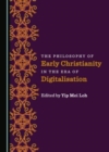 Image for The Philosophy of Early Christianity in the Era of Digitalisation