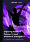 Image for Exploring Practical Perspectives of Emotional Intelligence: Harnessing the Power Within