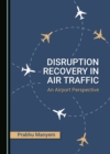 Image for Disruption Recovery in Air Traffic: An Airport Perspective