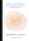 Image for Human-Earth Expressions on Integrative Health and Our Environment: Mapping Caves
