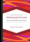 Image for The Fiction of Abdulrazak Gurnah: Journeys Through Subalternity and Agency