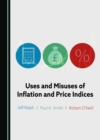 Image for Uses and misuses of inflation and price indices