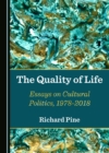 Image for The quality of life: essays on cultural politics, 1978-2018