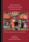 Image for The social and solidarity economy in Latin America: the development of the common good
