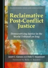 Image for Reclaimative post-conflict justice: democratizing justice in the World Tribunal on Iraq