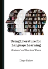 Image for Using Literature for Language Learning: Students&#39; and Teachers&#39; Views