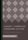 Image for Luxury and American consumer culture: a socio-semiotic analysis