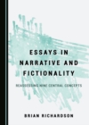 Image for Essays in Narrative and Fictionality: Reassessing Nine Central Concepts