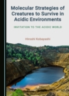Image for Molecular strategies of creatures to survive in acidic environments: invitation to the acidic world
