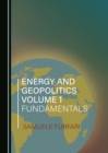 Image for Energy and Geopolitics. Volume 1 Fundamentals