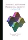 Image for Dynamical systems and differential geometry via MAPLE