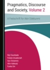 Image for Pragmatics, Discourse and Society, Volume 1: A Festschrift for Akin Odebunmi