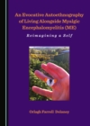 Image for An Evocative Autoethnography of Living Alongside Myalgic Encephalomyelitis (ME): Reimagining a Self
