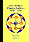 Image for The Theory of Physical Particles and Yi Field