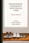 Image for Representing the contemporary North American family: family portraits