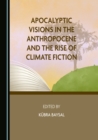 Image for Apocalyptic visions in the Anthropocene and the rise of climate fiction