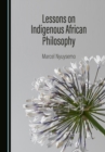 Image for Lessons on indigenous African philosophy