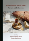 Image for Food cultures across time: flavours and endeavours