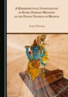 Image for A hermeneutical investigation of super-primary meaning in the Dvaita Vedanta of Madhva