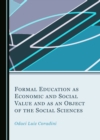 Image for Formal Education as Economic and Social Value and as an Object of the Social Sciences