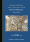 Image for Climate Crisis and Creation Care: Historical Perspectives, Ecological Integrity and Justice