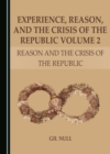 Image for Experience, Reason, and the Crisis of the Republic Volume 2: Reason and the Crisis of the Republic