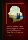 Image for Modern messages from Green Gables on loving, living and learning: the Anne stories