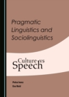 Image for Pragmatic Linguistics and Sociolinguistics: Culture Vs Speech