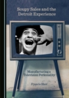 Image for Soupy Sales and the Detroit experience: manufacturing a television personality