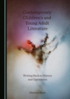 Image for Contemporary children&#39;s and young adult literature: writing back to history and oppression