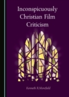Image for Inconspicuously Christian film criticism