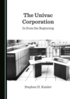 Image for The Univac Corporation: in from the beginning