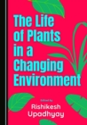 Image for The life of plants in a changing environment