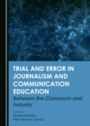 Image for Trial and Error in Journalism and Communication Education: Between the Classroom and Industry