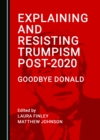 Image for Explaining and resisting Trumpism post-2020: goodbye Donald