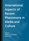 Image for International aspects of recent phenomena in media and culture