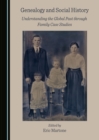 Image for Genealogy and Social History: Understanding the Global Past Through Family Case Studies