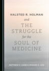 Image for Halsted R. Holman and the Struggle for the Soul of Medicine