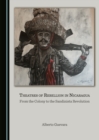 Image for Theatres of rebellion in Nicaragua: from the colony to the Sandinista revolution