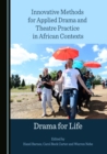 Image for Innovative Methods for Applied Drama and Theatre Practice in African Contexts: Drama for Life
