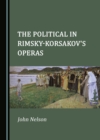 Image for The political in Rimsky-Korsakov&#39;s operas