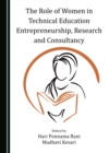 Image for The Role of Women in Technical Education Entrepreneurship, Research and Consultancy