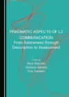 Image for Pragmatic aspects of L2 communication: from awareness through description to assessment