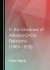 Image for In the shadows of Albania-China relations (1960-1978)